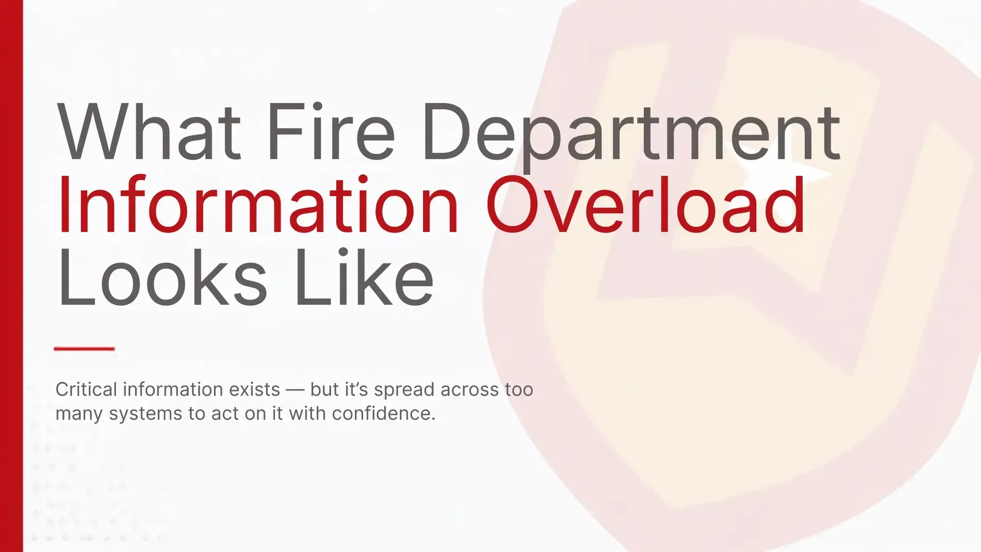 What Fire Department Information Overload Looks Like